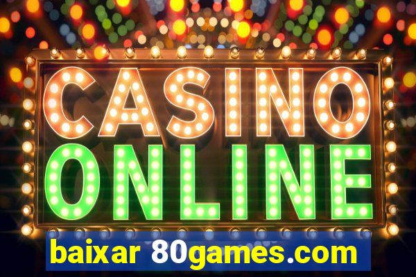 baixar 80games.com